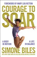 Curajul de a zbura: Un corp în mișcare, o viață în echilibru - Courage to Soar: A Body in Motion, a Life in Balance
