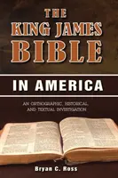 The King James Bible in America: O investigație ortografică, istorică și textuală - The King James Bible in America: An Orthographic, Historical, and Textual Investigation