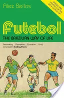 Futebol - Modul de viață brazilian - Ediție actualizată - Futebol - The Brazilian Way of Life - Updated Edition