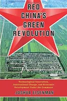 Revoluția verde a Chinei roșii: Inovație tehnologică, schimbare instituțională și dezvoltare economică în timpul comunității - Red China's Green Revolution: Technological Innovation, Institutional Change, and Economic Development Under the Commune