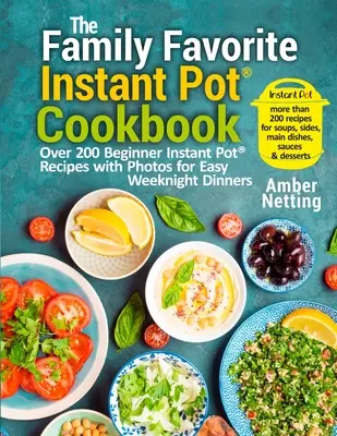 Cartea de bucate Instant Pot(R) preferată de familie: Peste 200 de rețete Instant Pot(R) pentru începători cu fotografii pentru cine ușoare în timpul săptămânii - The Family Favorite Instant Pot(R) Cookbook: Over 200 Beginner Instant Pot(R) Recipes with Photos for Easy Weeknight Dinners
