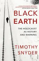Black Earth - Holocaustul ca istorie și avertisment - Black Earth - The Holocaust as History and Warning