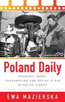 Polonia zilnică: Economie, muncă, consum și clasă socială în cinematografia poloneză - Poland Daily: Economy, Work, Consumption and Social Class in Polish Cinema