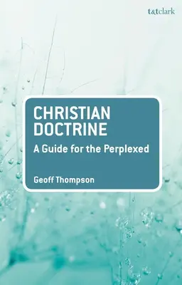 Doctrina creștină: Un ghid pentru cei perplecși - Christian Doctrine: A Guide for the Perplexed