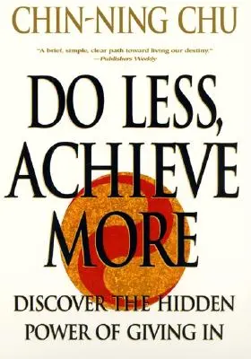 Fă mai puțin, reușește mai mult: Descoperiți puterile ascunse care dau în - Do Less, Achieve More: Discover the Hidden Powers Giving in