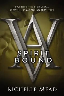 Spiritul legat: Un roman al Academiei Vampirilor - Spirit Bound: A Vampire Academy Novel