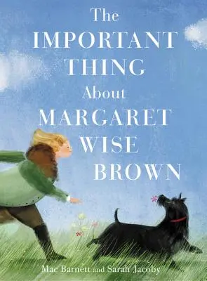 Lucrul important despre Margaret Wise Brown - The Important Thing about Margaret Wise Brown