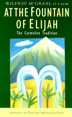 La fântâna lui Ilie: Tradiția carmelită - At the Fountain of Elijah: The Carmelite Tradition