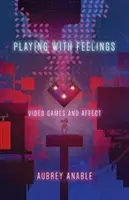 Joc cu sentimente: Jocurile video și afectele - Playing with Feelings: Video Games and Affect