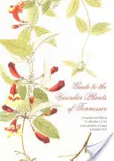 Guide to the Vascular Plants of Tennessee (Ghidul plantelor vasculare din Tennessee) - Guide to the Vascular Plants of Tennessee
