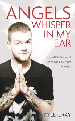Îngerii îmi șoptesc în ureche: Povești incredibile de speranță și iubire de la îngeri - Angels Whisper in My Ear: Incredible Stories of Hope and Love from the Angels