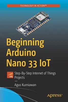 Începutul Arduino Nano 33 Iot: Proiecte pentru Internetul obiectelor pas cu pas - Beginning Arduino Nano 33 Iot: Step-By-Step Internet of Things Projects