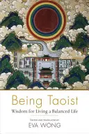 A fi taoist: Înțelepciune pentru a trăi o viață echilibrată - Being Taoist: Wisdom for Living a Balanced Life
