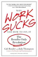 Why Work Sucks and How to Fix It: The Results-Only Revolution