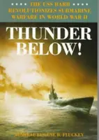 Thunder Below!: USS *Barb* revoluționează războiul submarin în Al Doilea Război Mondial - Thunder Below!: The USS *Barb* Revolutionizes Submarine Warfare in World War II
