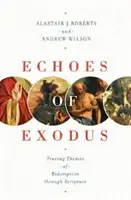 Ecouri ale Exodului: Urmărirea temelor de răscumpărare prin Scriptură - Echoes of Exodus: Tracing Themes of Redemption Through Scripture