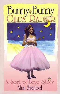 Bunny Bunny: Gilda Radner Un fel de poveste de dragoste - Bunny Bunny: Gilda Radner A Sort of Love Story