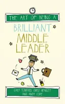 Arta de a fi un lider strălucit la gimnaziu - The Art of Being a Brilliant Middle Leader