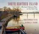 Insula North Brother: Ultimul loc necunoscut din orașul New York - North Brother Island: The Last Unknown Place in New York City
