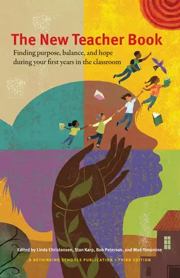 Cartea noului profesor: Finding Purpose, Balance, and Hope, During Your First Years in the Classroom - The New Teacher Book: Finding Purpose, Balance, and Hope, During Your First Years in the Classroom