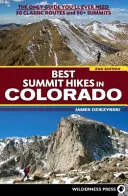 Cele mai bune drumeții la vârf în Colorado: The Only Guide You'll Ever Need--50 Classic Routes and 90+ Summits - Best Summit Hikes in Colorado: The Only Guide You'll Ever Need--50 Classic Routes and 90+ Summits