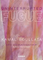 Fugă neîntreruptă: Artă de Kamal Boullata - Uninterrupted Fugue: Art by Kamal Boullata