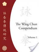 The Wing Chun Compendium, Volumul unu - The Wing Chun Compendium, Volume One