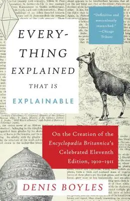 Totul explicat care poate fi explicat: Despre crearea celebrei ediții a unsprezecea a Enciclopediei Britannica, 1910-1911 - Everything Explained That Is Explainable: On the Creation of the Encyclopaedia Britannica's Celebrated Eleventh Edition, 1910-1911