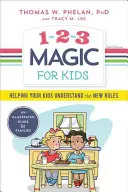1-2-3 Magic for Kids: Ajutați-vă copiii să înțeleagă noile reguli - 1-2-3 Magic for Kids: Helping Your Kids Understand the New Rules