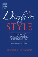 Uimiți-i cu stil: Arta prezentării științifice orale - Dazzle 'em with Style: The Art of Oral Scientific Presentation