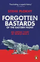 Bastarzii uitați ai Frontului de Est - O poveste nespusă a celui de-al Doilea Război Mondial - Forgotten Bastards of the Eastern Front - An Untold Story of World War II