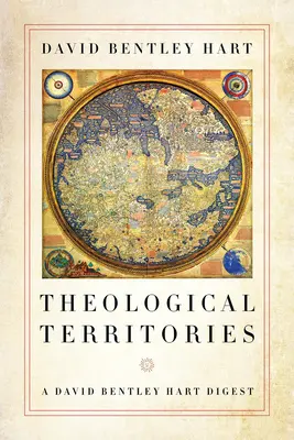 Teritorii teologice: A David Bentley Hart Digest - Theological Territories: A David Bentley Hart Digest