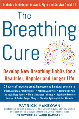 The Breathing Cure: Dezvoltarea de noi obiceiuri pentru o viață mai sănătoasă, mai fericită și mai lungă - The Breathing Cure: Develop New Habits for a Healthier, Happier, and Longer Life