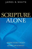 Scriptura singură: Explorarea acurateței, autorității și autenticității Bibliei - Scripture Alone: Exploring the Bible's Accuracy, Authority, and Authenticity