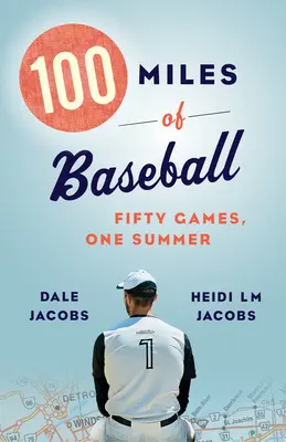 100 de mile de baseball: Cincizeci de jocuri, o vară - 100 Miles of Baseball: Fifty Games, One Summer