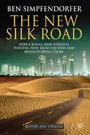 The New Silk Road: How a Rising Arab World Is Turning Away from the West and Rediscovering China