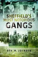 Cele mai notorii bande din Sheffield - Sheffield's Most Notorious Gangs