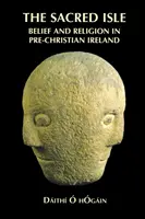 Insula sacră: Credință și religie în Irlanda precreștină - The Sacred Isle: Belief and Religion in Pre-Christian Ireland