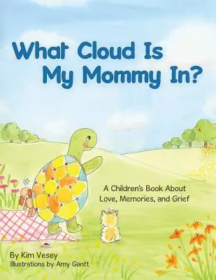 În ce nor este mămica mea? A Children's Book About Love, Memories, and Grief - What Cloud Is My Mommy In?: A Children's Book About Love, Memories, and Grief