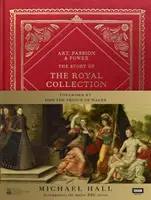 Artă, pasiune și putere: Povestea colecției regale - Art, Passion & Power: The Story of the Royal Collection
