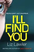 Te voi găsi - Cel mai palpitant thriller pe care îl vei citi anul acesta, de la autoarea bestsellerului DON'T WAKE UP - I'll Find You - The most pulse-pounding thriller you'll read this year from the bestselling author of DON'T WAKE UP