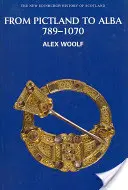 De la Pictland la Alba, 789-1070 - From Pictland to Alba, 789-1070