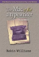 The Mac Is Not a Typewriter: Un manual de stil pentru crearea de caractere de nivel profesional pe Macintosh - The Mac Is Not a Typewriter: A Style Manual for Creating Professional-Level Type on Your Macintosh