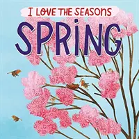 Iubesc anotimpurile: Primăvara - I Love the Seasons: Spring