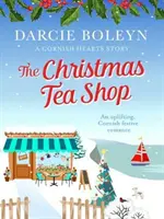 Christmas Tea Shop - O poveste de dragoste înălțătoare, petrecută în Cornwall - Christmas Tea Shop - An uplifting, Cornish festive romance