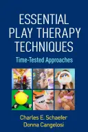 Tehnici esențiale de terapie prin joc: Abordări testate în timp - Essential Play Therapy Techniques: Time-Tested Approaches