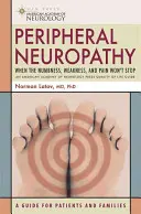 Neuropatia periferică: Când amorțeala, slăbiciunea și durerea nu încetează - Peripheral Neuropathy: When the Numbness, Weakness and Pain Won't Stop