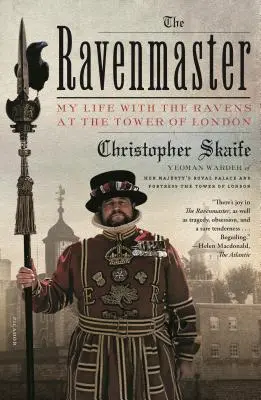 The Ravenmaster: Viața mea cu corbii de la Turnul Londrei (My Life with the Ravens at the Tower of London) - The Ravenmaster: My Life with the Ravens at the Tower of London