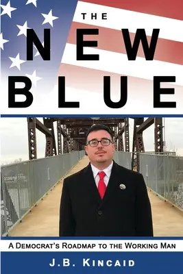 The New Blue: Foaia de parcurs a unui democrat către omul muncitor - The New Blue: A Democrat's Roadmap to the Working Man