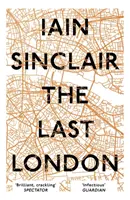 Ultima Londră: Ficțiuni adevărate dintr-un oraș ireal - The Last London: True Fictions from an Unreal City